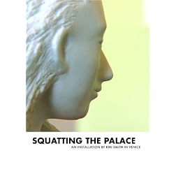 Kiki Smith Squatting the Palace: An Installation by Kiki Smith in Venice