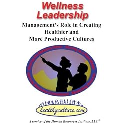 Wellness Leadership: Management's Role in Creating Healthier and More Productive Cultures