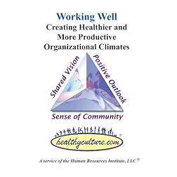 Working Well: Creating Healthier and More Productive Organizational Climates