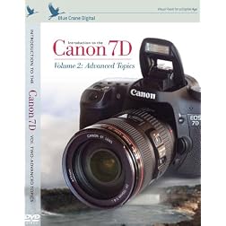 Introduction to the Canon 7D Volume 2: Advanced Topics