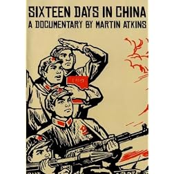 Sixteen Days In China:  A Documentary by Martin Atkins