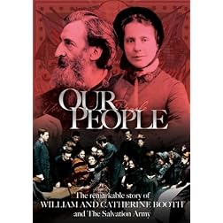 Our People: The Remarkable Story of William and Catherine Booth and The Salvation Army