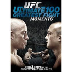 UFC: The Ultimate 100 Greatest Fight Moments