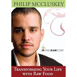 Transforming Your Life With Raw Food: Philip McCluskey