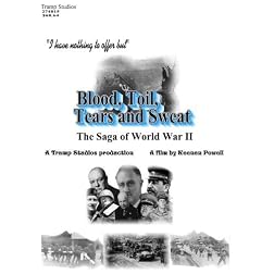 Blood, Toil, Tears and Sweat: The Saga of World War II