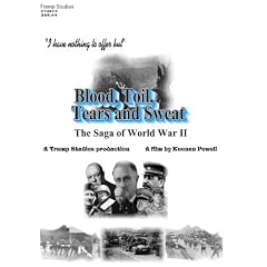 Blood, Toil, Tears and Sweat: The Saga of World War II