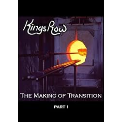 King's Row - The Making of Transition - Part 1