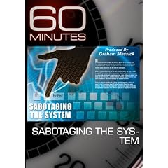 60 Minutes - Sabotaging the System (November 8, 2009)