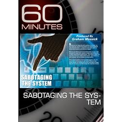 60 Minutes - Sabotaging the System (November 8, 2009)