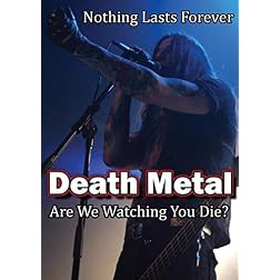 Death Metal: Are We Watching You Die?