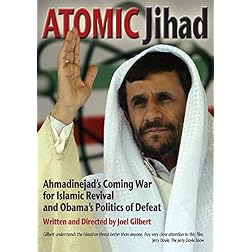 Atomic Jihad: Ahmadinejad's Coming War For Islamic Revival And Obama's Politics