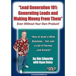 "Lead Generation 101: Generating Leads and Making Money From Them... Even Without Your Own Product!"