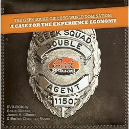 The Geek Squad Guide to World Domination: A Case for the Experience Economy [Interactive DVD]