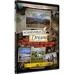 Achievable Dream - The Motorcycle Adventure Travel Guide - Part 3 - On the Road!