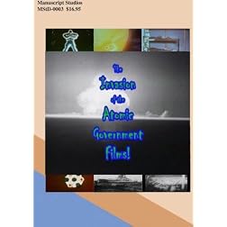 Invasion of the Atomic Government Films!!!!