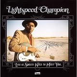 Life Is Sweet! Nice to Meet You by Lightspeed Champion