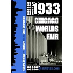 1933 Chicago Worlds Fair: Culture, Science and Industry from the Great Depression