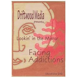 Lookin' in the Mirror - Facing Addiction