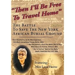 Then I'll Be Free To Travel Home-Part 2 (The Battle To Save the NY African Burial Ground) (Home Use)