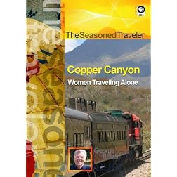 The Seasoned Traveler Copper Canyon/Women Traveling Alone