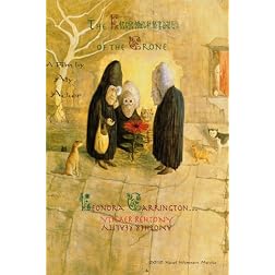 THE FLOWERING OF THE CRONE: Leonora Carrington, Another Reality