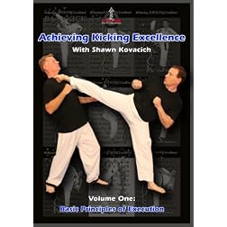 Achieving Kicking Excellence Volume One: Basic Principles of Execution