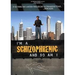 I'm A Schizophrenic And So Am I