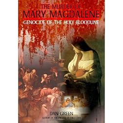 Murder of Mary Magdalene: Genocide of The Holy Bloodline