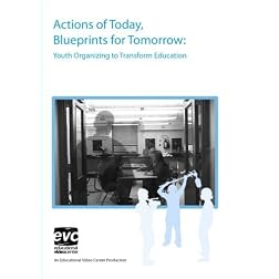 Actions of Today, Blueprints for Tomorrow: Youth Organizing to Transform Education