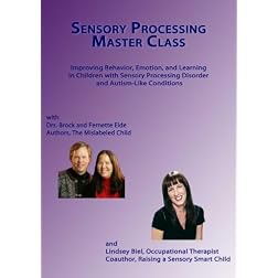 Sensory Processing Master Class with Drs. Brock and Fernette Eide and Lindsey Biel MA OTR/L