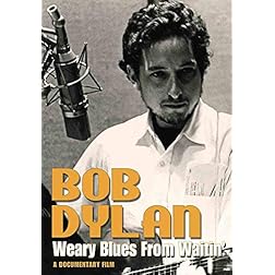 Bob Dylan: Weary Blues for Waitin'