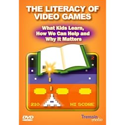 The Literacy of Video Games: What Kids Learn, How We Can Help and Why It Matters