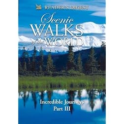 Scenic Walks of the World: Incredible Journeys: Part Three