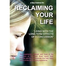 Reclaiming Your Life "living with the long term effects of a concussion"