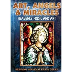 Art, Angels and Miracles: Heavenly Music and Art