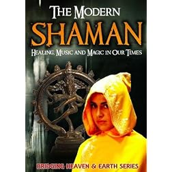 The Modern Shaman: Healing, Music and Magic in Our Times