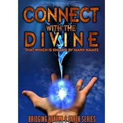 Connect With the Divine: That Which is Known by Many Names