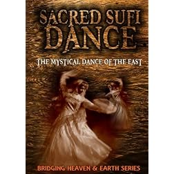 Sacred Sufi Dance: The Mystical Dance of the East