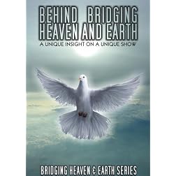 Behind Bridging Heaven and Earth: A Unique Insight on a Unique Show