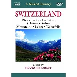 A Musical Journey: Switzerland - Die Schwiez / La Suisse / Svizzera / Svizra / Mountains / Lakes / Waterfalls