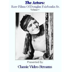 The Actors: Rare Films Of Douglas Fairbanks Sr. Vol.7