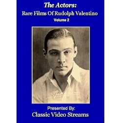 The Actors: Rare Films Of Rudolph Valentino Vol.2