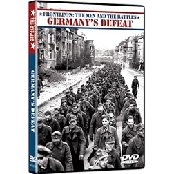 Frontlines: The Men and the Battles - Germany's Defeat