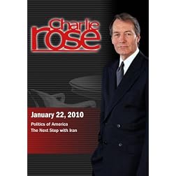 Charlie Rose - Politics of America / The Next Step with Iran (January 22, 2010)