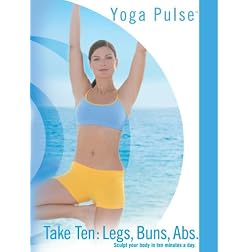 Yoga Pulse: Take Ten- Sculpt Your Body In 10 Minutes A Day Legs, Buns, Abs