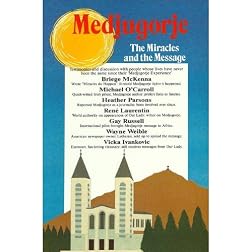 Medjugorje: The Miracles and The Message