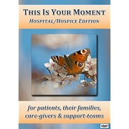 This is Your Moment: Hospital/Hospice Edition
