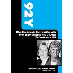 92Y- Ellen Goodman in Conversation with Lynn Sherr: What Do You Do After You've Done It All? (April 3, 2008)