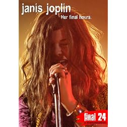 Janis Joplin - Final 24: Her Final Hours