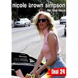 Simpson, Nicole BrownFinal 24: Her Final Hours